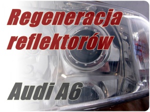 Regeneracja reflektorów Audi A6