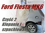 Ford Fiesta MK6 cz.2 – klepanie i szpachlowanie